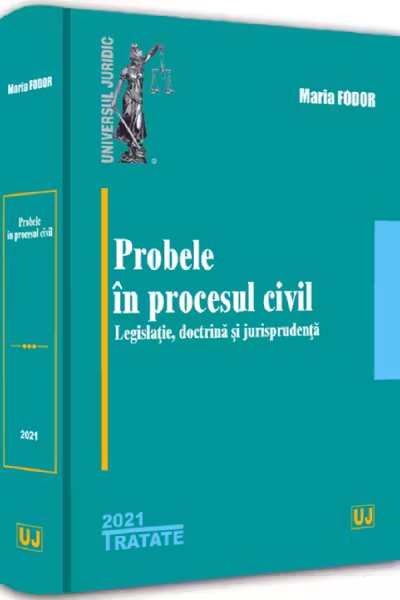 Probele în procesul civil. Legislație, doctrină și jurisprudență