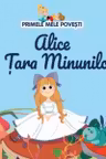 Primele mele povesti - Alice in Tara Minunilor