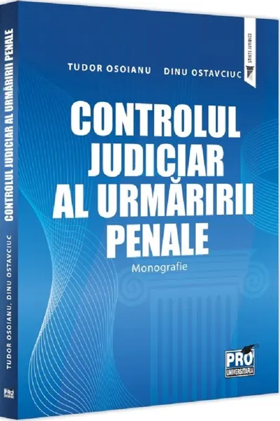 Controlul judiciar al urmăririi penale. Monografie