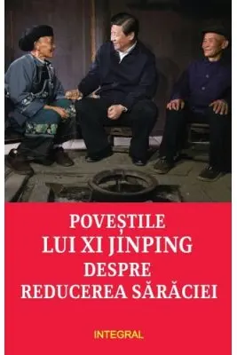 Povestile lui Xi Jinping despre reducerea saraciei