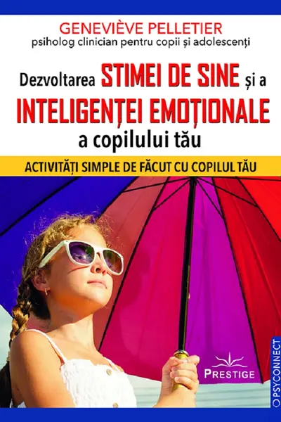 Dezvoltarea stimei de sine si a inteligentei emotionale a copilului tau