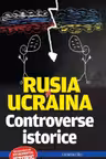 Rusia si Ucraina. Controverse istorice