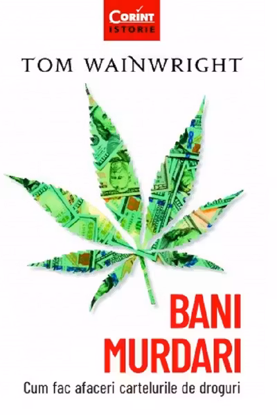 Bani murdari. Cum fac afaceri cartelurile de droguri