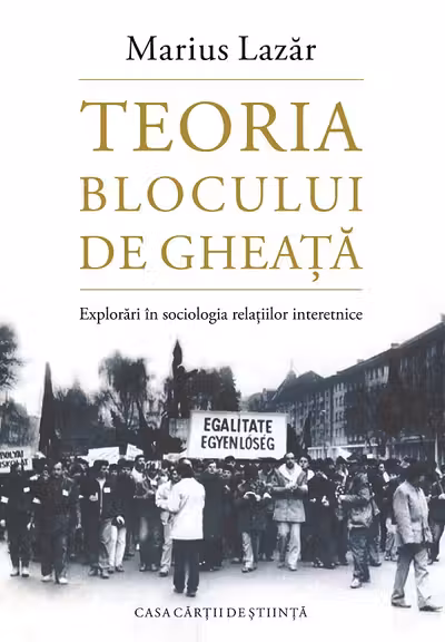 Teoria blocului de gheata. Explorari in sociologia relatiilor interetnice