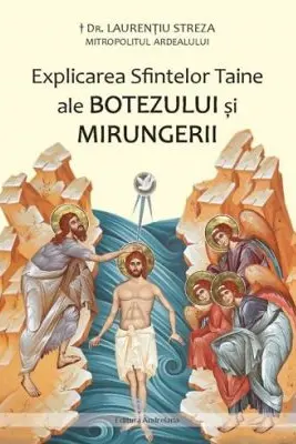Explicarea Sfintelor Taine ale Botezului si Mirungerii