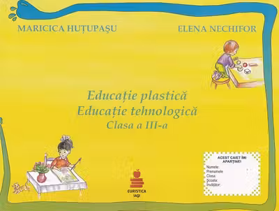 Educație plastică. Educație tehnologică - Clasa 3