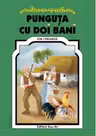 Punguta cu doi bani. Poveste - Ion Creanga, ilustratii Adrian Cerchez