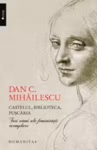 Castelul, biblioteca, puscaria. Trei vami ale feminitatii exemplare