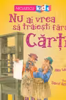 Nu ai vrea sa traiesti fara carti!