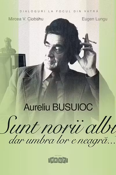 Aureliu Busuioc. Sunt norii albi dar umbra lor e neagra.
