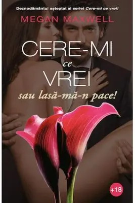 Cere-mi ce vrei sau lasă-mă-n pace!