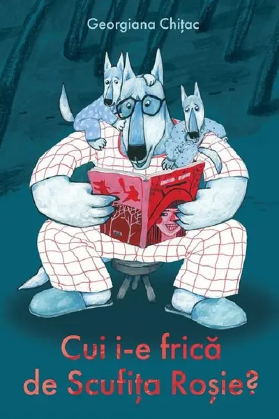 Cui i-e frica de Scufita Rosie?