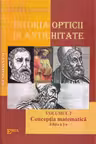 Istoria opticii in Antichitate. Crestomatie. Vol.2: Conceptia matematica Ed.2
