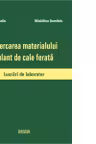 Incercarea materialului rulant de cale ferata. Lucrari de laborator