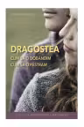 Dragostea – cum să o dobândim, cum să o păstrăm