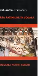 Educarea patimilor in scoala. Educarea patimii curviei