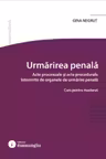 Urmarirea penala. Acte procesuale si acte procedurale intocmite de organele de urmarire penala
