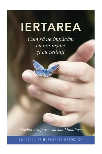 Iertarea. Cum să ne împăcăm cu noi înșine și cu ceilalți