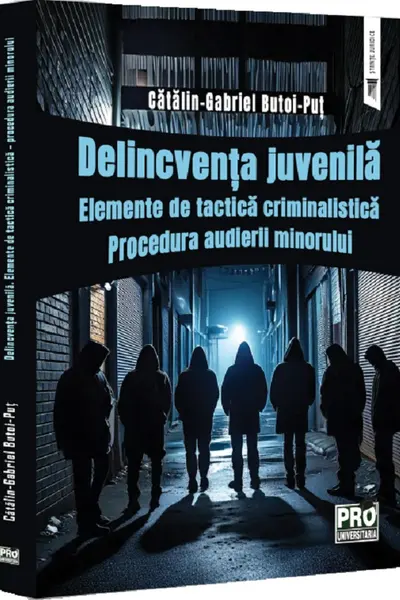 Delincventa juvenila. Elemente de tactica criminalistica. Procedura audierii minorului