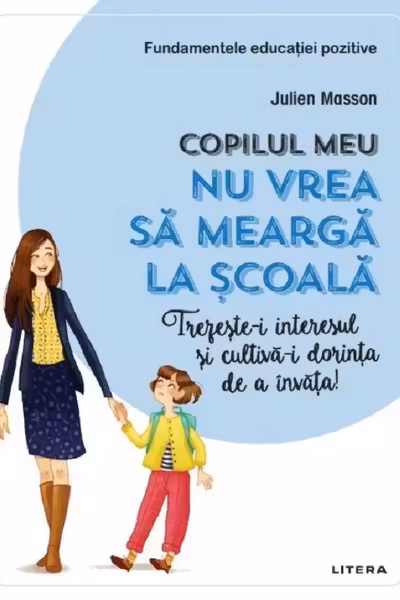 COPILUL MEU NU VREA SA MEARGA LA SCOALA. Julien Masson