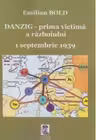 Danzig - Prima victima a razboiului. 1 septembrie 1939