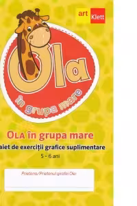 Ola in grupa mare. Caiet de exercitii grafice suplimentare. 5-6 ani