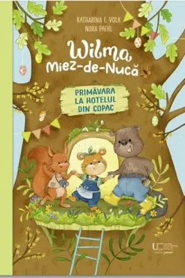 Wilma Miez-de-Nuca. Primavara la hotelul din copac - Nora Paehl, Katharina E. Volk