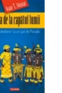 Cartea de la capatul lumii. Noua Caledonie: la un pas de Paradis