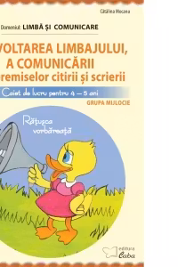 Dezvoltarea limbajului si a comunicarii. Caiet de lucru 4-5 ani