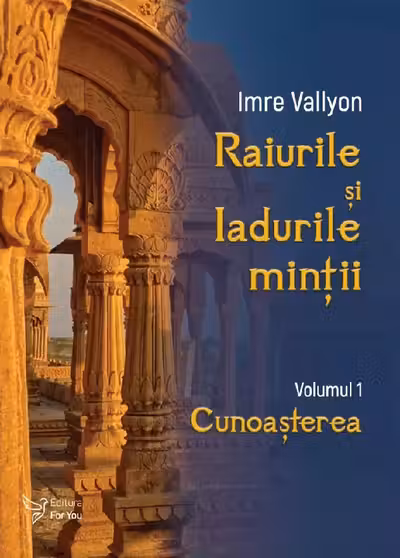 Raiurile si Iadurile mintii. Volumul 1: Cunoasterea