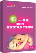 45 de jocuri pentru dezvoltarea vorbirii