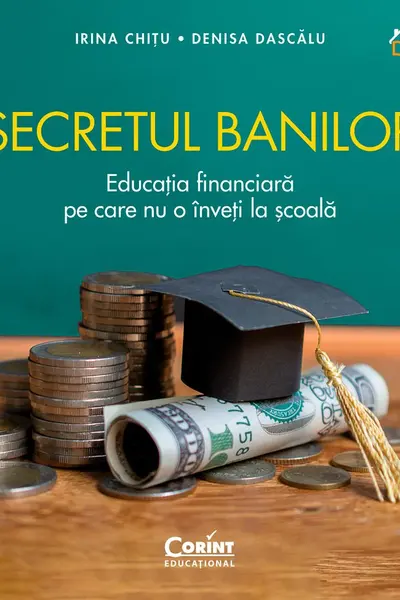 Secretul banilor. Educatia financiara pe care nu o inveti la scoala