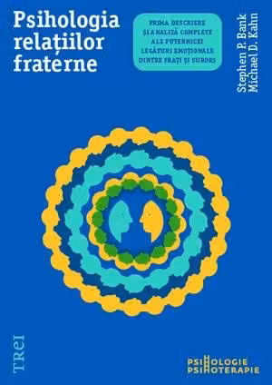 Psihologia relatiilor fraterne - Stephen P. Bank. Traducere de Oana Maria Nica