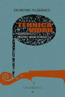Tehnica viorii. Exercitii pentru mana stanga - Dumitru Vladescu