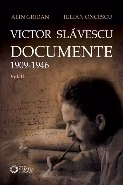 Victor Slăvescu. Documente 1909-1946 vol. 2