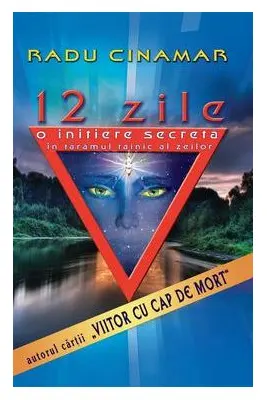 12 zile. O initiere secreta in taramul tainic al zeilor