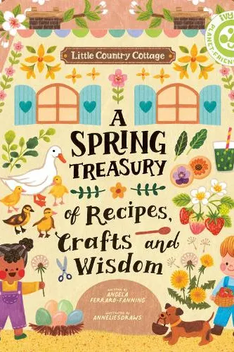 A Spring Treasury of Recipes, Crafts and Wisdom