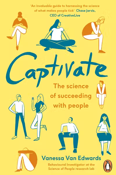 Captivate: The Science of Succeeding with People