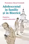 Adolescentul în familie și în biserică
