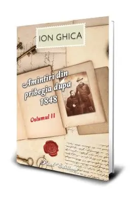 Amintiri din pribegia dupa 1848. Volumul II