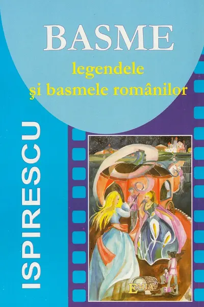 Basme. Legendele și basmele românilor