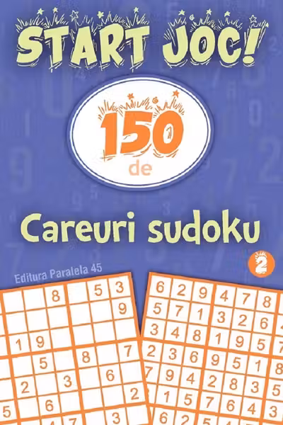 Start joc! 150 de careuri sudoku Vol.2
