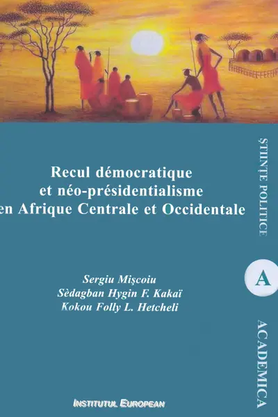 Recul démocratique et néo-présidentialisme en Afrique Centrale et Occidentale