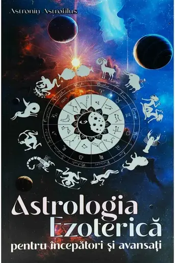 Astrologia Ezoterica pentru incepatori si avansati