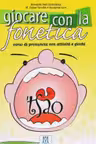 Giocare con la fonetica (libro + CD audio)/Jocul cu fonetica (carte + CD audio) - Rossana Dall'Armellina, Giuliana Gori