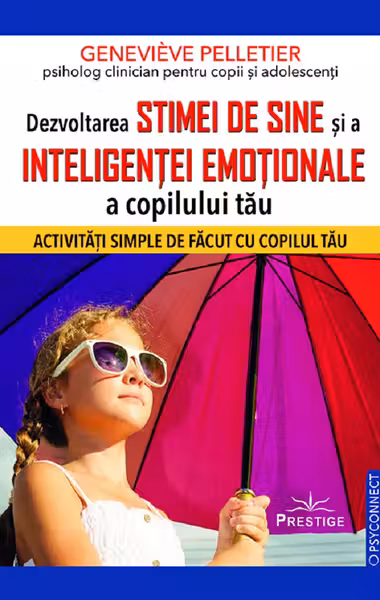 Dezvoltarea stimei de sine si a inteligentei emotionale a copilului tau