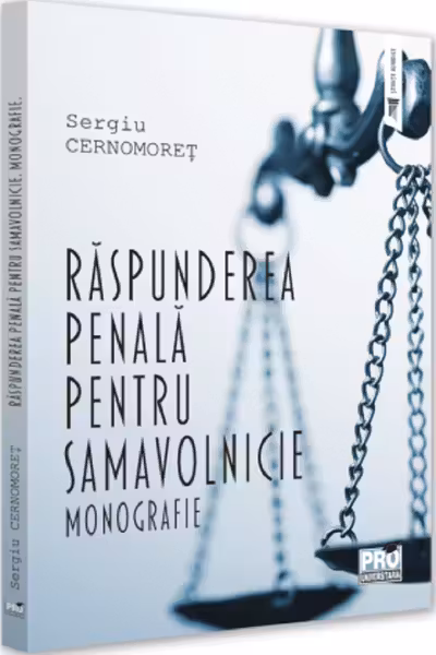 Răspunderea penală pentru samavolnicie. Monografie