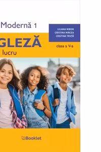 Limba Moderna 1 Limba Engleza. Caiet de lucru pentru clasa a 5-a