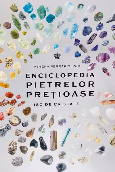 Enciclopedia pietrelor pretioase. 180 de cristale