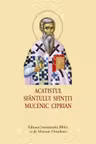 Acatistul Sfantului Sfintit Mucenic Ciprian - format mic